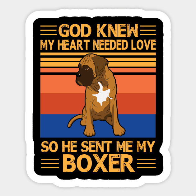 God Knew My Heart Needed Love So He Sent Me My Boxer Happy Dog Mother Father Summer Day Vintage Sticker by bakhanh123